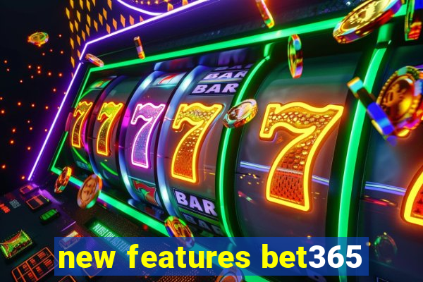 new features bet365